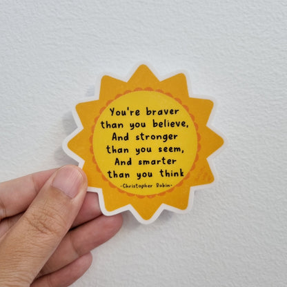 Inspirational Quote Vinyl Sticker - You are Brave You Are Braver Than You Believe Stronger Than You Seem, Winnie The Pooh Quote - Swallow Wind Art