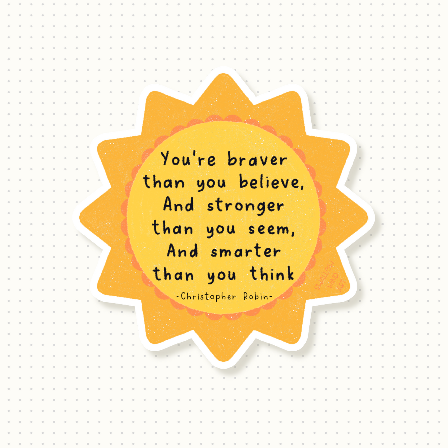 Inspirational Quote Vinyl Sticker - You are Brave You Are Braver Than You Believe Stronger Than You Seem, Winnie The Pooh Quote - Swallow Wind Art