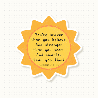 Inspirational Quote Vinyl Sticker - You are Brave You Are Braver Than You Believe Stronger Than You Seem, Winnie The Pooh Quote - Swallow Wind Art